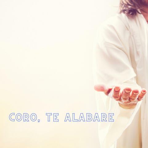 CORO//TE ALABARE///