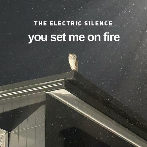 You set me on fire