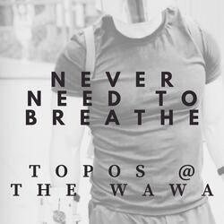 Never Need To Breathe