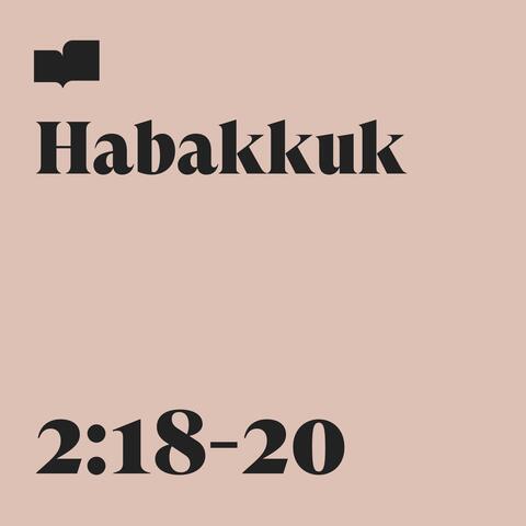 Habakkuk 2:18-20 (feat. Anna Palfreeman)