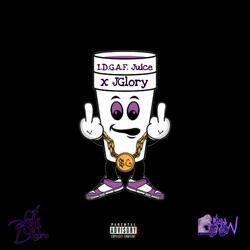 I.D.G.A.F. Juice (feat. ForeverJglory)