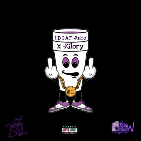 I.D.G.A.F. Juice (feat. ForeverJglory)