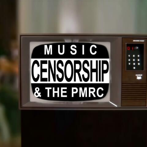 Music Censorship & The PMRC