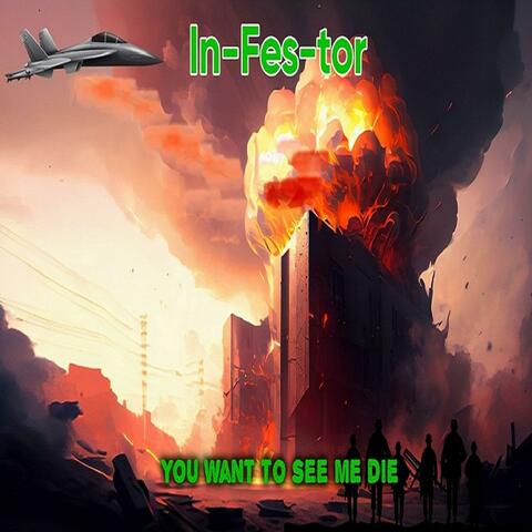 You Want To See Me Die