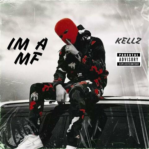 IM A MF (feat. KELLZ)