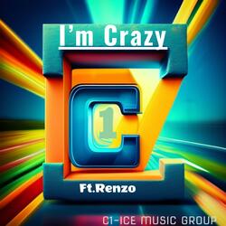 I'm Crazy (feat. Renzo)