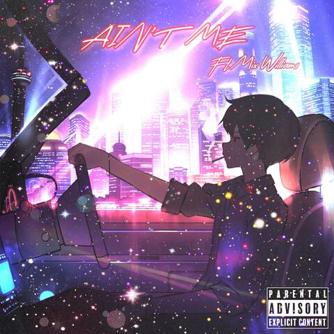 AIN'T ME (feat. Mix Williams)