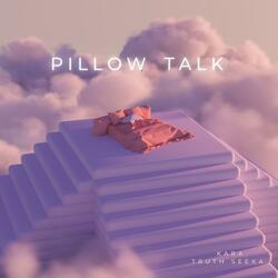 Pillow Talk (feat. Truth Seeka)