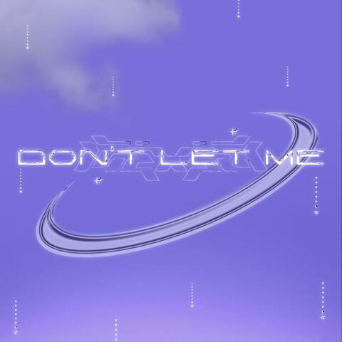 don't let me