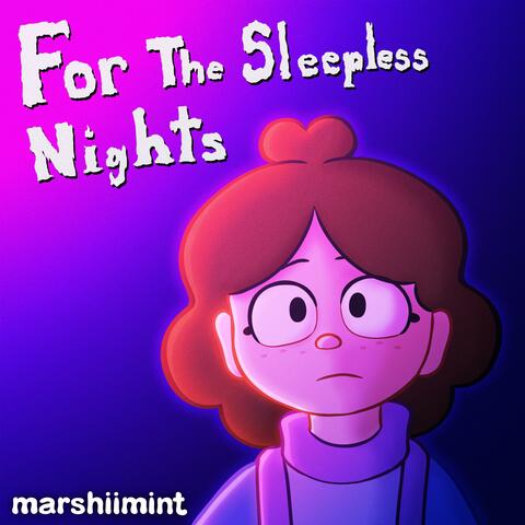 For The Sleepless Nights