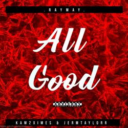 All Good (feat. Kam2ximes & Jermtaylorr)