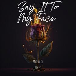 Say It Too My Face
