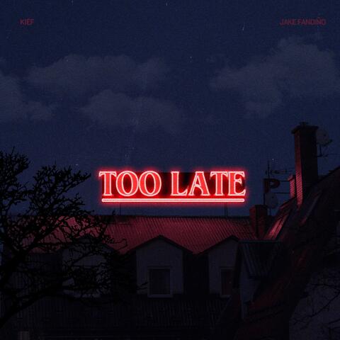 Too Late
