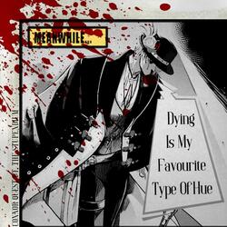 Dying is My Favourite Type of Hue (feat. The Stupendium)