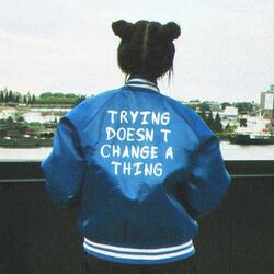 Trying Doesn't Change a Thing