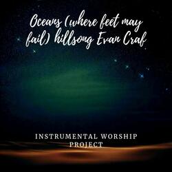 Oceans (where feet may fail) hillsong Evan Craf (feat. Ben Fielding)