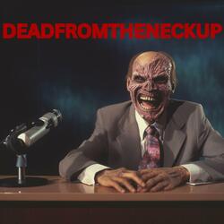 DEADFROMTHENECKUP