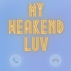 Weak-End Luv