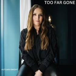 Too Far Gone