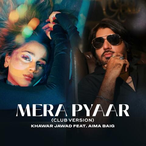 Mera Pyaar (feat. Aima Baig) [Club Version]
