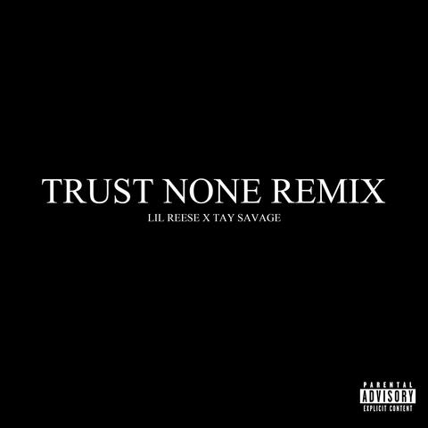 Trust None (feat. Tay Savage) [Remix]