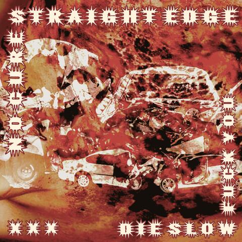 No Cure Straight Edge Die Slow Fuck You