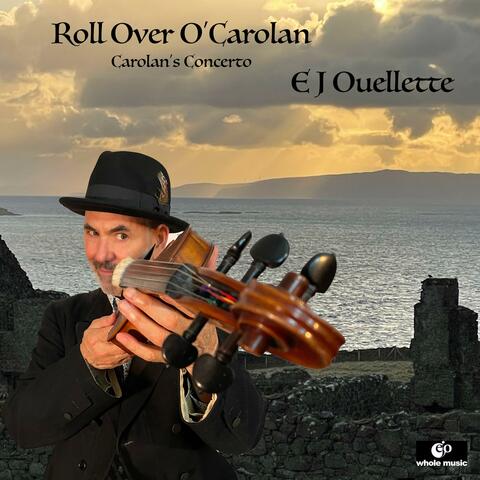 Roll Over O'Carolan (feat. Dave Mattacks, Trevor Sewell, Lisa O'Donnell, Steve Levy, Albert Lamar, Steve Baker, Don Gaudreau, Justin Meyer, Clara Petry, Mary Ellen O'Dowd, Ellie Sandt & Sinjon Holmes) ["Roll Over O'Carolan" Carolan's Concerto]