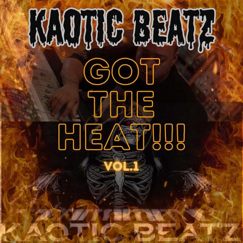 Kaotic Beatz Got The Heat, Vol. 1