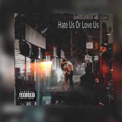 Hate Us or Love Us