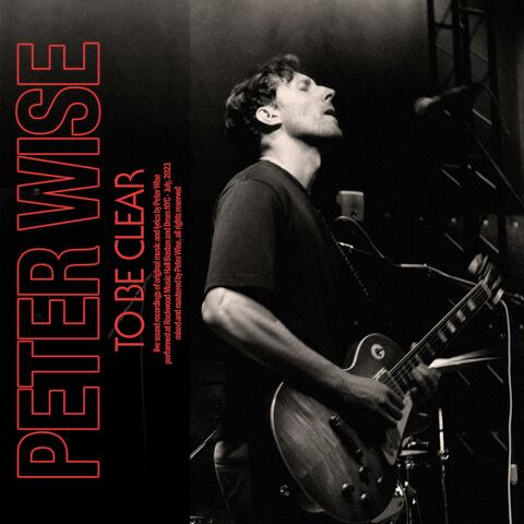 To Be Clear: Peter Wise Live