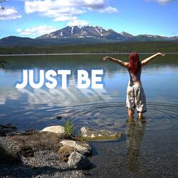 Just Be