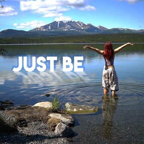 Just Be