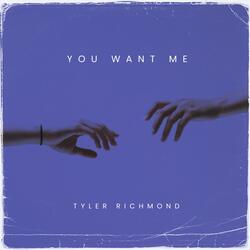 You Want Me