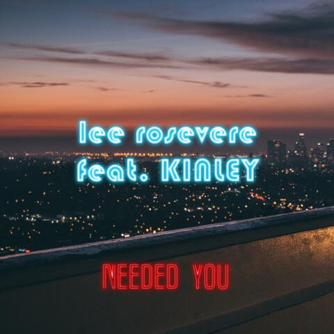Needed You (feat. KINLEY) [(single edit)]