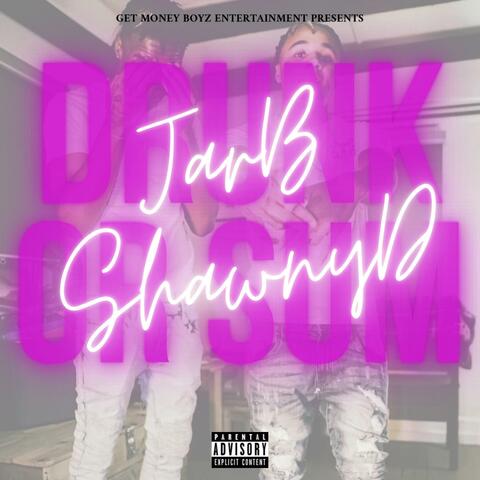 Drunk or Sum (feat. ShawnyD)