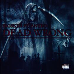 Dead Wrong (feat. ANTBO)