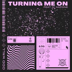 Turning Me On (feat. JC Napone)