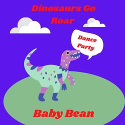 Dinosaurs Go Roar