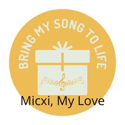 Micxi, My Love