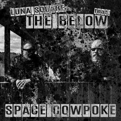 Space Cowpoke (feat. The Below & Luna Square) [Below Remake]