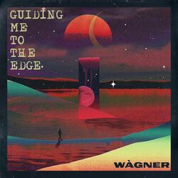 Guiding Me To The Edge
