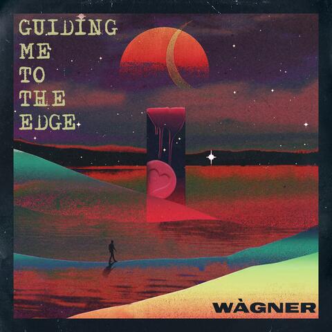 Guiding Me To The Edge