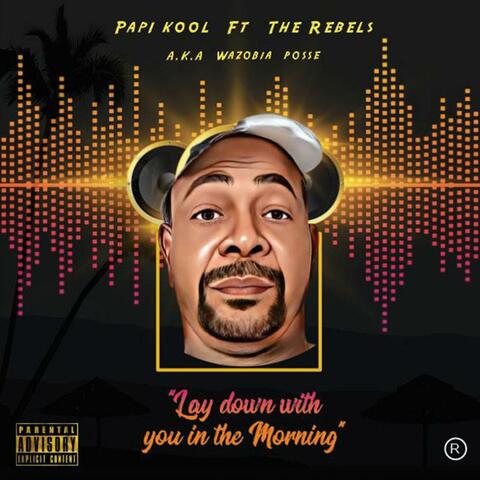 Lay Down With You In The Morning (feat. The Rebels)