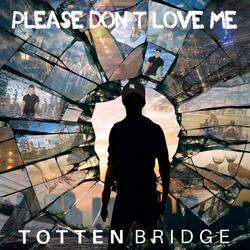 Please Don't Love Me