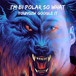 Youngzw Im Bipolar So What