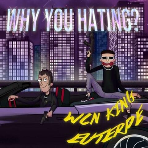 Why You Hating? (feat. WCN King)