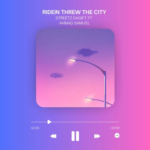 RIDEIN THREW THE CITY (feat. AHMAD SAMU'EL)