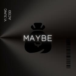 maybe (feat. AC130)