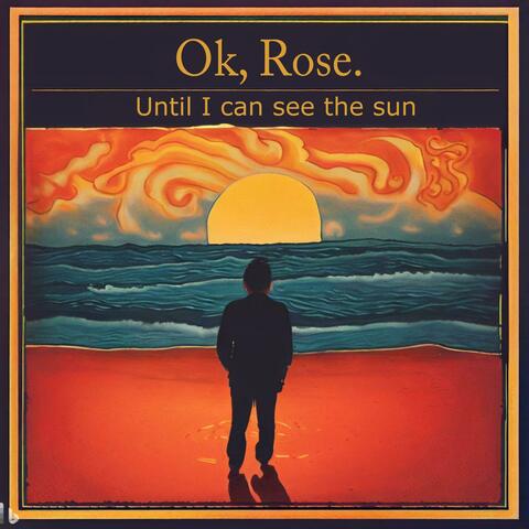 Until I can see the sun