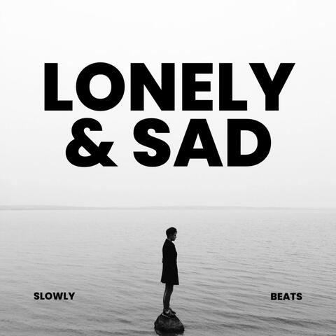 Lonely & Sad